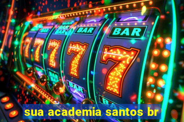 sua academia santos br